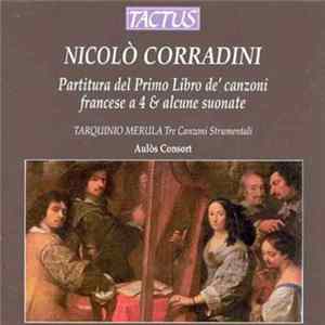 Niccolò Corradini / Tarquinio Merula - Aulòs Consort - Partitura Del Primo Libro De' Canzoni Francese A 4 & Alcune Suonate / Tre Canzoni Strumentali flac