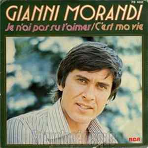 Gianni Morandi - Je N’ai Pas Su T’aimer / C’est Ma Vie flac