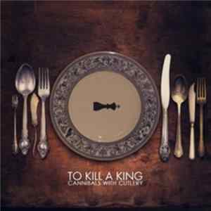 To Kill A King - Cannibals With Cutlery flac