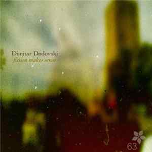 Dimitar Dodovski - Fiction Makes Sense flac