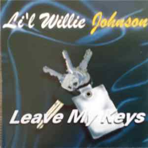 Li'l Willie Johnson - Leave My Keys flac