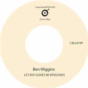 Ben Wiggins - Let Bye Gones Be Bygones flac