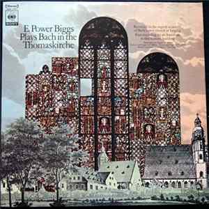 E. Power Biggs - E. Power Biggs Plays Bach In The Thomaskirche flac