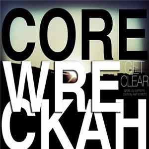 Core Wreckah - Get Clear flac