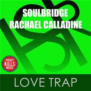 Soulbridge & Rachael Calladine - Love Trap flac