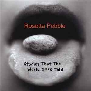 Rosetta Pebble - Stories That The World Once Told flac