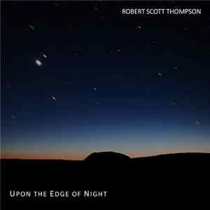 Robert Scott Thompson - Upon The Edge Of Night flac