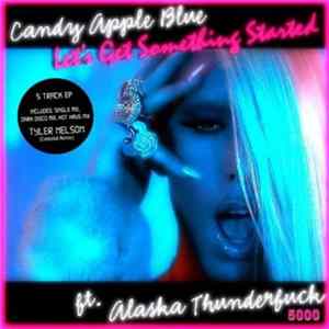 Candy Apple Blue Ft. Alaska Thunderfuck 5000 - Let's Get Something Started flac