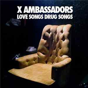 X Ambassadors - Love Songs Drug Songs flac