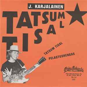 J. Karjalainen Ja Mustat Lasit - Tatsum Tisal / Pelastusrengas flac