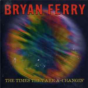 Bryan Ferry - The Times They Are A-Changin' flac