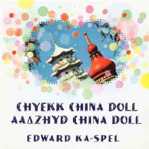 Edward Ka-Spel - Chyekk China Doll / AaΔzhyd China Doll flac