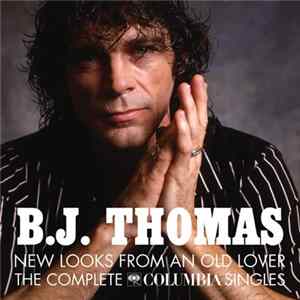 B.J. Thomas - New Looks From An Old Lover The Complete Columbia Singles flac