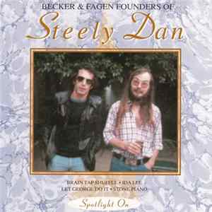 Steely Dan - Spotlight On Becker & Fagan: Founders Of Steely Dan flac