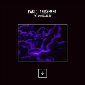 Pablo Ianiszewski - Fatamorgana EP flac
