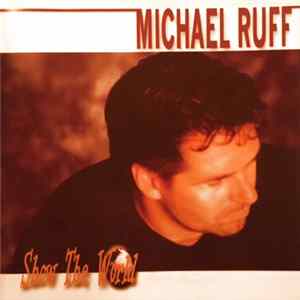Michael Ruff - Show The World flac