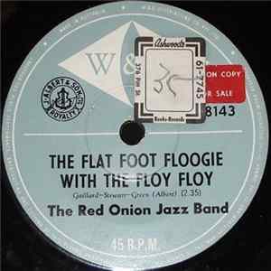 The Red Onion Jazz Band - The Flat Foot Floogie With Floy Floy / My Sweet Tooth Says I Wanna But My Wisdom Tooth Says No flac