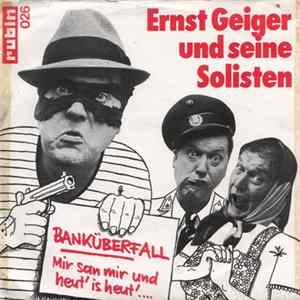 Ernst Geiger Und Seine Solisten - Banküberfall / Mir San Mir Und Heut' Is Heut' flac