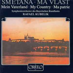 Bedřich Smetana, Symphonie-Orchester Des Bayerischen Rundfunks, Rafael Kubelik - Ma Vlast - Mein Vaterland - My Country - Ma Patrie flac