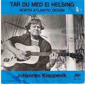 Johannes Kleppevik - Tar Du Med Ei Helsing / North Atlantic Ocean flac
