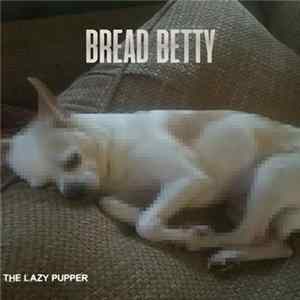 Bread Betty - The Lazy Pupper flac