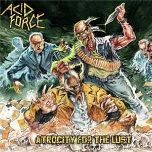Acid Force - Atrocity For The Lust flac
