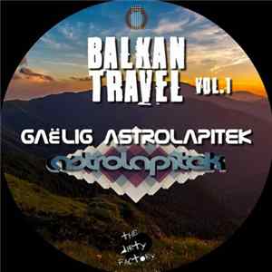 Gaelig Astrolapitek - Balkan Travel, Vol. 1 flac