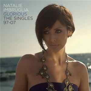 Natalie Imbruglia - Glorious (The Singles 97-07) flac