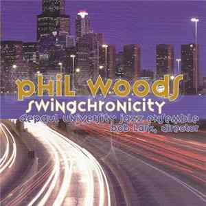 Phil Woods , DePaul University Jazz Ensemble, Bob Lark - Swingchronicity flac