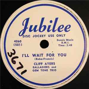 Cliff Ayers, Balladiers And Gem Tone Trio - I'll Wait For You / It's You! It's You! It's You! flac