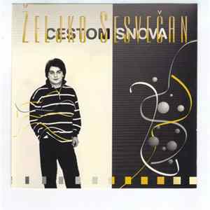 Željko Sesvečan - Cestom Snova flac