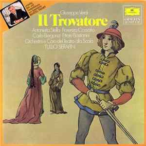 Giuseppe Verdi, Antonietta Stella, Fiorenza Cossotto, Carlo Bergonzi, Ettore Bastianini, Orchestra Del Teatro Alla Scala, Coro Del Teatro Alla Scala, Tullio Serafin - Il Trovatore flac