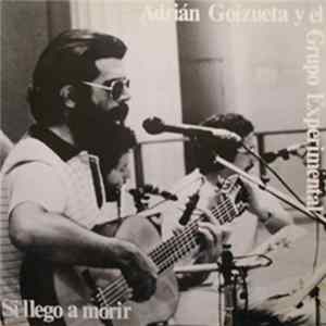 Adrián Goizueta Y El Grupo Experimental - Si Llego A Morir flac
