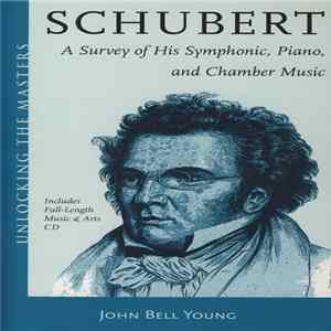 Schubert - Schubert - A Survey Of His Symphonic, Piano, And Chamber Music flac