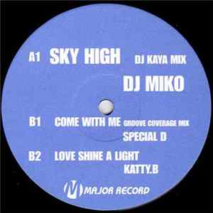DJ Miko / Special D / Katty.B - Sky High (DJ Kaya Mix) / Come With Me (Groove Coverage Mix) / Love Shine A Light flac