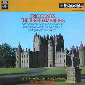 Eric Coates - City Of Birmingham Symphony Orchestra, Reginald Kilbey - The Three Elizabeths flac