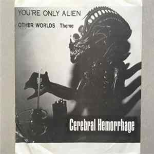 Cerebral Hemorrhage - You're Only Alien flac