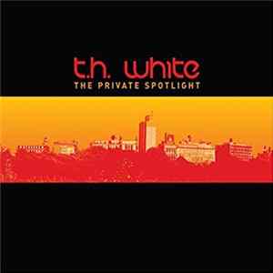 T.H. White - The Private Spotlight flac