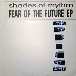 Shades Of Rhythm - Fear Of The Future EP flac