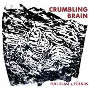 Full Blast + Friends - Crumbling Brain flac