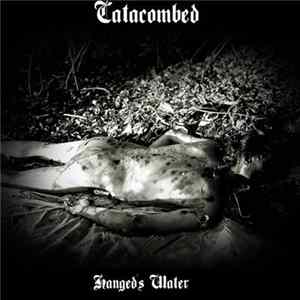 Catacombed - Hanged's Water flac