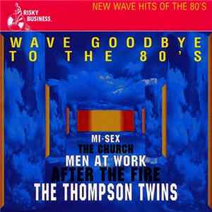 Various - Wave Goodbye To The 80's flac