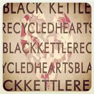 Black Kettle - Recycled Hearts flac
