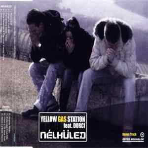 Yellow Gas Station feat. Dorci - Nélküled flac