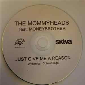 The Mommyheads Feat. Moneybrother - Just Give Me A Reason flac