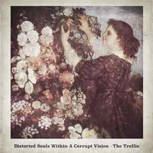 Distorted Souls Within A Corrupt Vision - The Trellis flac