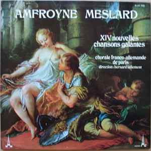 Ambroyne Meslard - Chorale Franco-Allemande De Paris , Direction Bernard Lallement - XIV Nouvelles Chansons Galantes flac