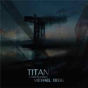 Michael Begg - Titan: A Crane Is A Bridge flac