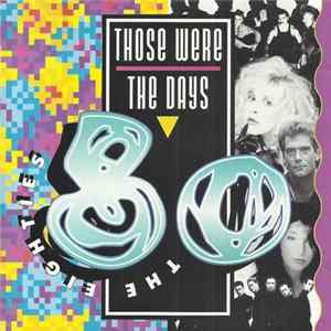 Various - Those Were The Days: The Eighties flac