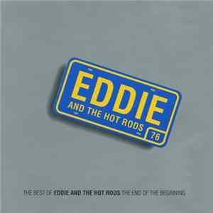 Eddie And The Hot Rods - The Best Of Eddie And The Hot Rods The End Of The Beginning flac